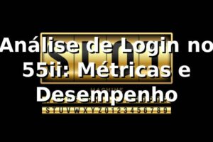 Análise de Login no 55ii: Métricas e Desempenho 📊